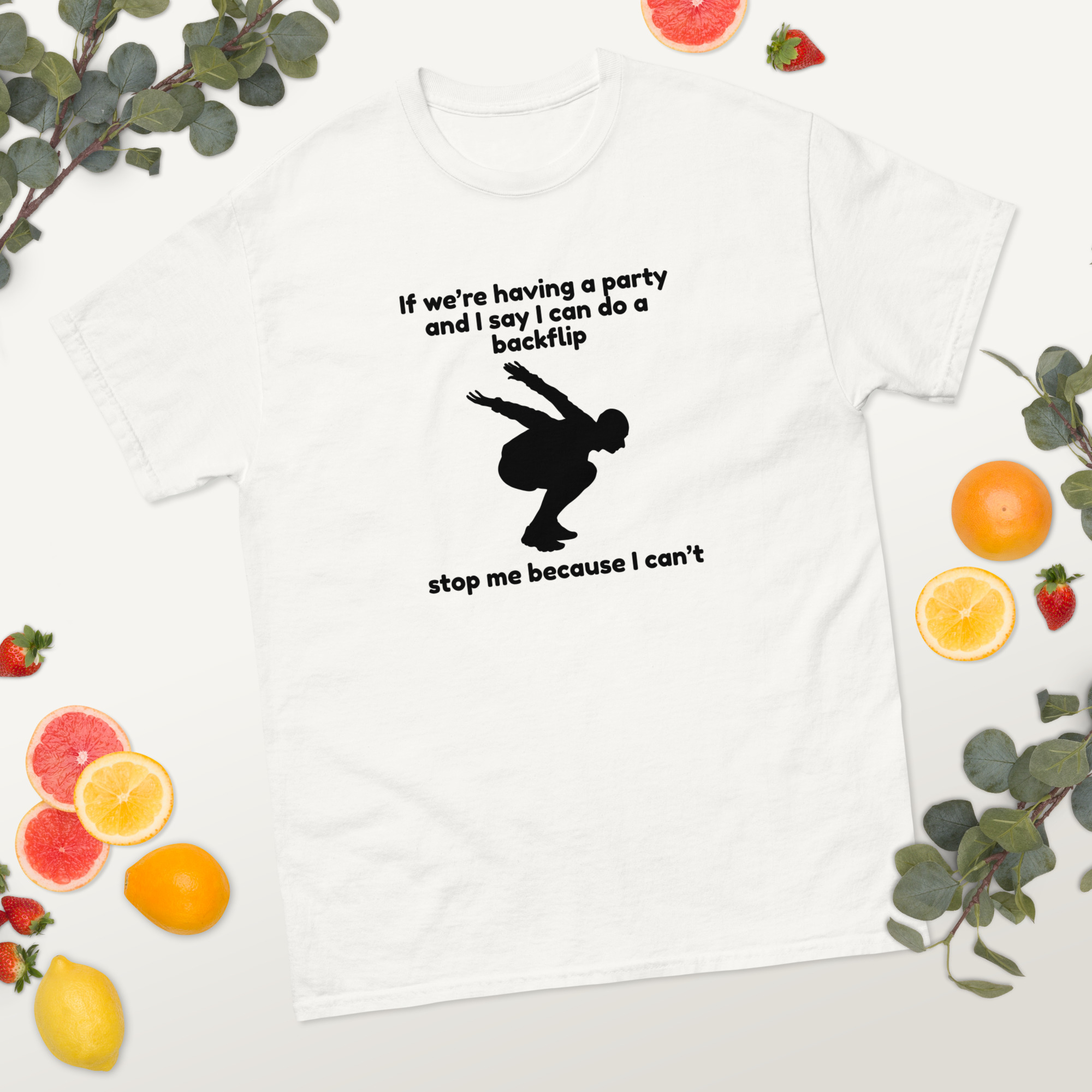 If We're Having a Party And I Say I Can Do a Backflip, Stop Me Because I Can't