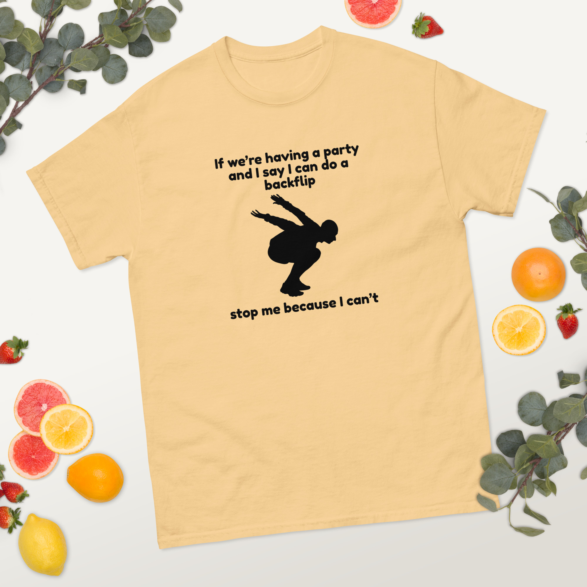 If We're Having a Party And I Say I Can Do a Backflip, Stop Me Because I Can't