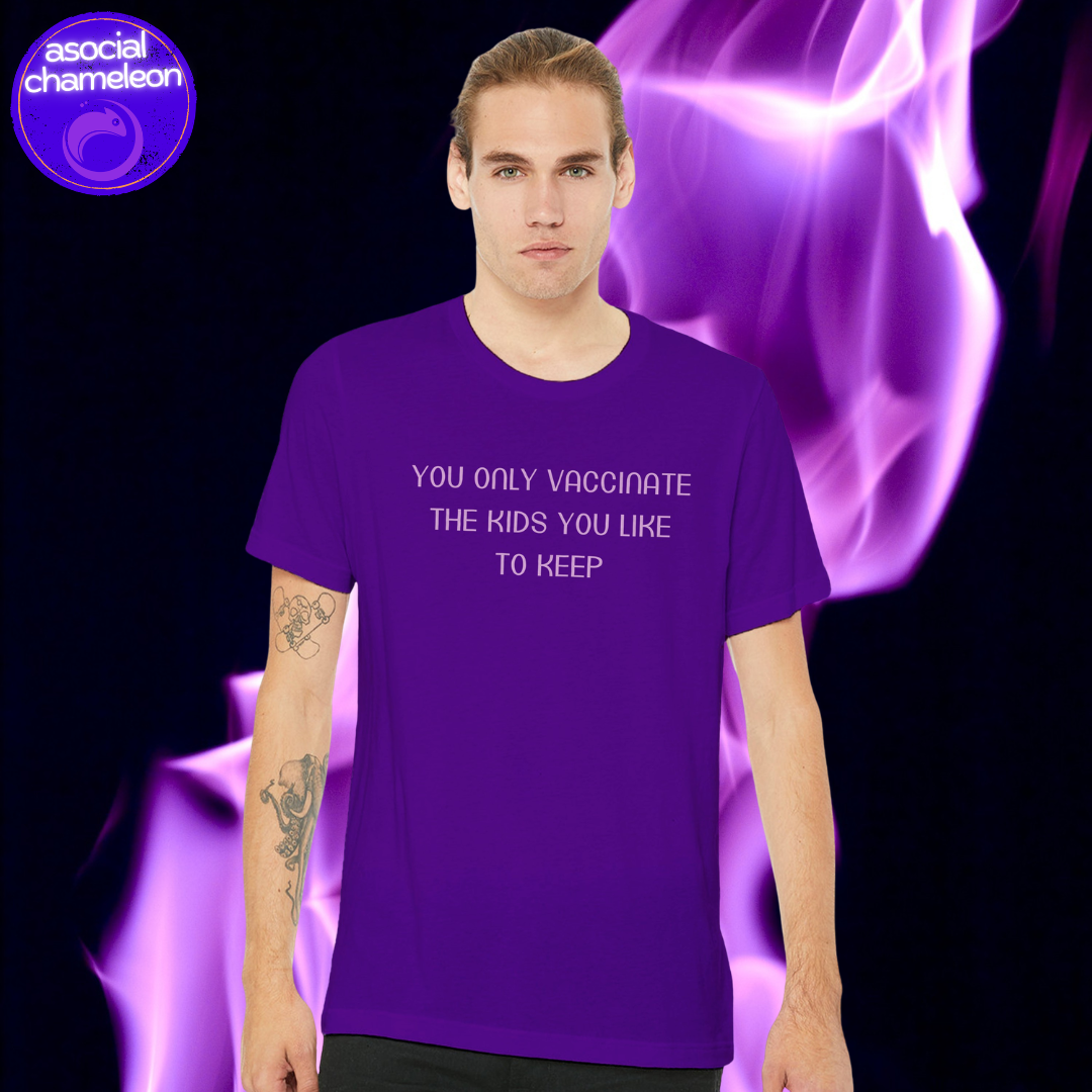 a man in a purple t-shirt you only vaccinate the kids you like to keep made by asocial chameleon